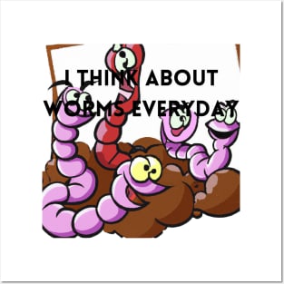 I Think About Worms Everyday Posters and Art